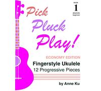 Pick Pluck Play! Book 1: Fingerstyle Ukulele for the Absolute Beginner - 12 Progressive Pieces to Learn Tab, Notation & Technique on High-G Ukulele: 2