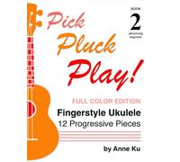 Pick Pluck Play! Book 2 Beginner FULL COLOR EDITION: Fingerstyle Ukulele Solo Duets - 12 Progressive Pieces to Learn Tab, Notation & Technique on High-G Ukulele