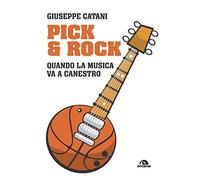 Pick & rock. Quando la musica va a canestro