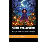 PICK THE BEST ADVENTURE!: Maevry Moon & The Haunted Pumpkin Patch