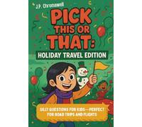 Pick This or That: Holiday Travel Edition: Silly Questions for Kids-Perfect for Road Trips and Flights