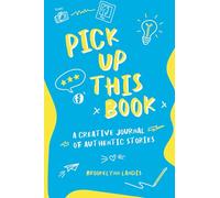 Pick Up This Book: A Creative Journal of Authentic Stories
