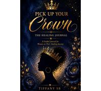 Pick Up Your Crown The Healing Journal