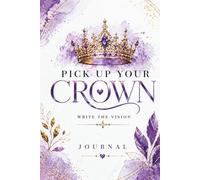 Pick Up Your Crown: Write the Vision Journal
