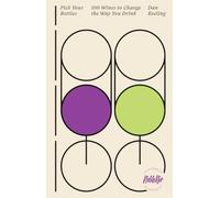 Pick Your Bottles: 100 Wines to Change the Way You Drink