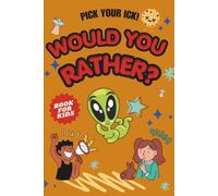 Pick Your Ick! Would You Rather Book For Kids: 250+ Hilarious Questions, Would You Rather Games & Silly Challenges for Kids Ages 7-12