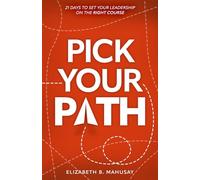 Pick Your Path: 21 Days to Set Your Leadership on the Right Course