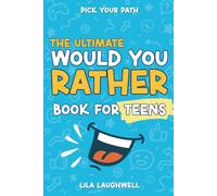 Pick Your Path: The Ultimate Would You Rather Book for Teens: 300 Silly, Hilarious, and Challenging Questions to Spark Laughs and Fun Conversations!