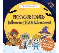 PICK YOUR POWER: Halloween STEAM Adventures: 50+ Spooky Science, Art, Engineering, & Math Challenges for Kids Ages 5-12