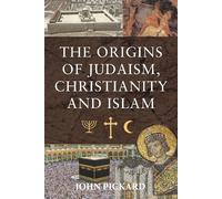Pickard, John The Origins of Judaism, Christianity and Islam (Copertina rigida)