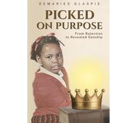 Picked On Purpose: From Rejection to Revealed Sonship