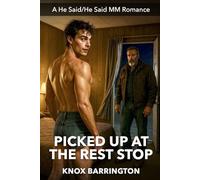 Picked Up at the Rest Stop: A Gritty, Emotional M/M Romance of First-Time Passion, Motel Beds, and Rough Hands