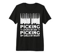 Picking Locks By Day Picking Up Girls By Night Maglietta Premium