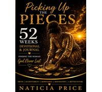 Picking Up The Pieces: 52 W evotional Journal Finding The Woman God Never Lost