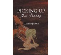 Picking Up the Pieces: A Guided Journal