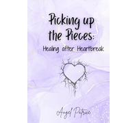Picking up the Pieces: Healing after Heartbreak