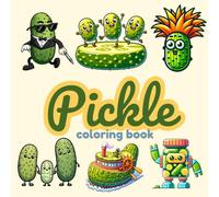 Pickle coloring book: 40+ Dill-ightfully Silly Scenes with Thick Lines for Stress Relief & Laughter - Easy, Punny Fun for Adults, Kids & Pickle Fanatics!