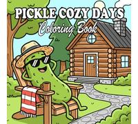 pickle coloring book: Cute, Cozy & Funny Pickles for Kids and Adults