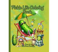 Pickle Life Coloring Book: Life Of A Pickle Coloring Book