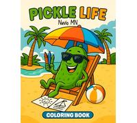 Pickle Life Colouring Book: Fun, Easy, and Creative Coloring Pages to Celebrate Pickle Life with Adorable Scenes for Teens and Adults