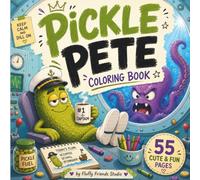 Pickle Pete: A Funny Pickle Coloring Book Featuring Cozy Adventures, Silly Situations and Relaxing Moments