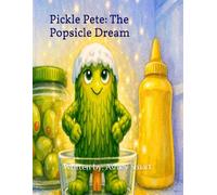 Pickle Pete: The Popsicle Dream