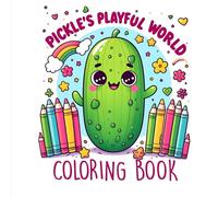 Pickle’s Playful World: A Cute and Happy Coloring Book for all ages