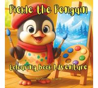 Pickle the Penguin colouring book adventure: Fun Colouring Pages for Kids Ages 3-5