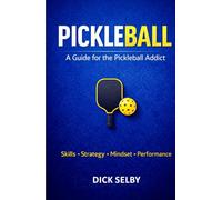 Pickleball: A Guide for the Pickleball Addict