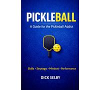 Pickleball: A Guide for the Pickleball Addict