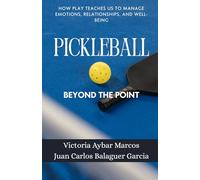 Pickleball - Beyond the Point: How the game teaches us to manage emotions, relationships, and well-being