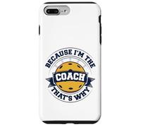 Pickleball Coach Perché sono l'allenatore Ecco perché Custodia per iPhone 7 Plus/8 Plus