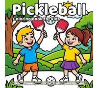 Pickleball Coloring Book: Fun and Easy Pickleball Coloring Pages for Kids, Cute Line Art Scenes, Simple Courts, Happy Players, Beginner-Friendly Sports Activity Book for Boys and Girls