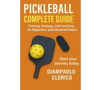 Pickleball: Complete Guide, Training, Strategy and Coaching for Beginners and advanced Players