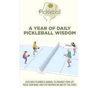 Pickleball Daily Companion: A Year of Daily Pickleball Wisdom - 2026 Daily Planner & Journal to Organize Your Life, Track Your Wins, and Stay Inspired On and Off the Court