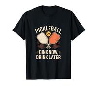 Pickleball Dink Now Bevi più Tardi Divertente Maglietta