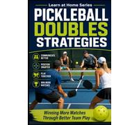 Pickleball Doubles Strategies: Winning More Matches Through Better Team Play: 16