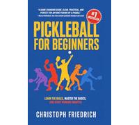 Pickleball for Beginners: Learn the Rules, Master the Basics, and Start Winning Smarter