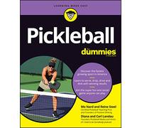 Pickleball for Dummies: Discover the Fastest-growing Sport in America; Learn to Serve, Drop, Drive, and Dink With Winning Results; Join the Super-fun and Social Game Anyone Can Play