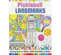 Pickleball Landmarks: coloring book for TRAVEL LOVING PICKLEBALL PLAYERS