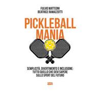 Pickleball mania. Semplicità, divertimento e inclusione: tutto quello che devi sapere sullo sport del futuro