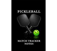 Pickleball Match Tracker Notes Green: Pickleball Notes Notebook: Track Matches, Record Strategies, Analyze Performance, and Improve Your Game One Page at a Time