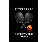 Pickleball Match Tracker Notes Orange: Pickleball Notes Notebook: Track Matches, Record Strategies, Analyze Performance, and Improve Your Game One Page at a Time