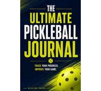 Pickleball Match & Training Log Book: A Complete Season Journal for Practice, Matches & Progress - Track Drills, DUPR, Skills, Scores & Goals