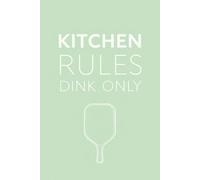 Pickleball Notebook Kitchen Rules Dink Only: Funny Gift for Pickleball Lovers