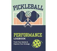 Pickleball Performance Logbook: Match Day Tracker, DUPR Goals Rating Log, Practice and Drills Journal for Competitive Players