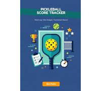 Pickleball Score & Match Tracker: Game Log, Skill Progress Notes, Tournament Record & Partner Stats for Dedicated Players Who Want to Improve