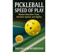 Pickleball Speed of Play: Master Reaction Time, Decision Speed, and Agility for Today’s Fastest Game