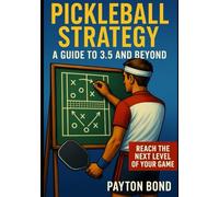 Pickleball Strategy - A Guide to 3.5 and Beyond