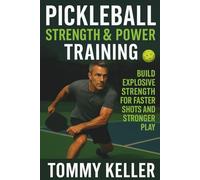 Pickleball Strength & Power Training: Build Explosive Strength for Faster Shots and Stronger Play